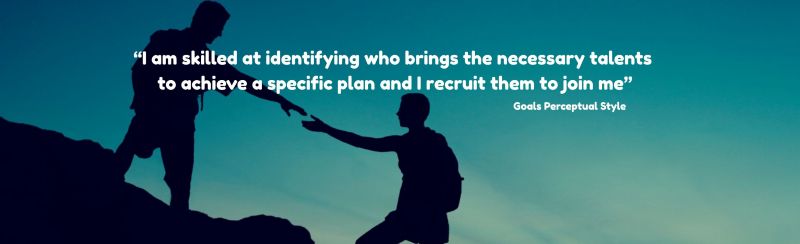 Silhouette of a person helping another up an incline with the quote: "I am skilled at identifying who brings the necessary talents to achieve a specific plan and I recruit them to join me" - Attributed to a person with the Goals Perceptual Style