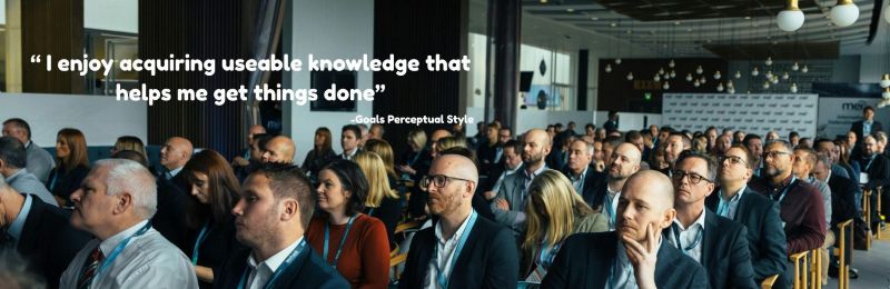 A group pf people attending a business seminar and the quote: "I find detailed, unapplied, theoretical, or step-by-step learning unbearable" Attributed to a person with the Goals Perceptual Style