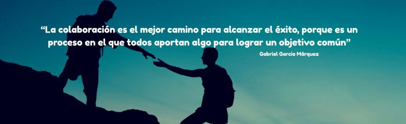 Silueta de una persona ayudando a otra a subir una pendiente con la cita: "La colaboración es el mejor camino para alcanzar el éxito, porque es un proceso en el que todos aportan algo para lograr un objetivo común" - Attribuida a Gabriel Garcia Márquez