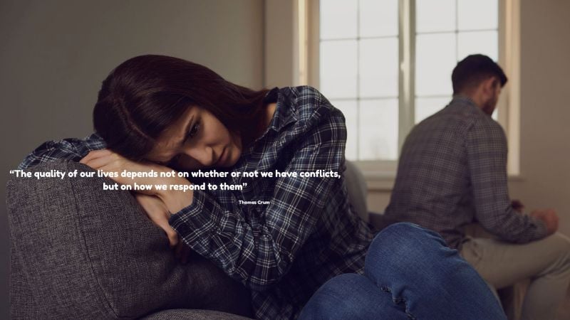 A couple back-to-back and non-communicative and the quote: "The quality of our lives depends not on whether or not we have conflicts, but on how we respond to them" - Attributed to Thomas Crum