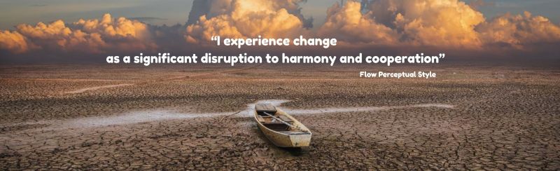 A boat marooned on a dry water bed with the quote: "I experience change as a significant disruption to harmony and cooperation " - Attributed to a person with the Flow Perceptual Style