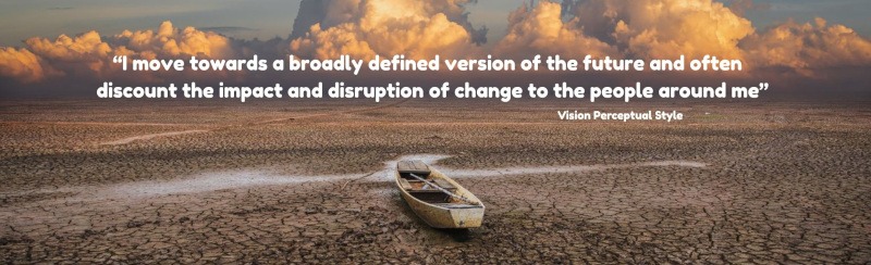 A boat on dry land with the quote: "I move towards a broadly defined version of the future and often discount the impact and disruption of change to the people around me" - Vision Perceptual Style