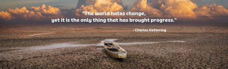 A boat marooned on a dry water bed with the quote: "The world hates change, yet it is the only thing that has brought progress" - Attributed to Charles Kettering